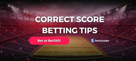 correct score bet365|Correct Score Betting – Stats, Tips & Predictions.